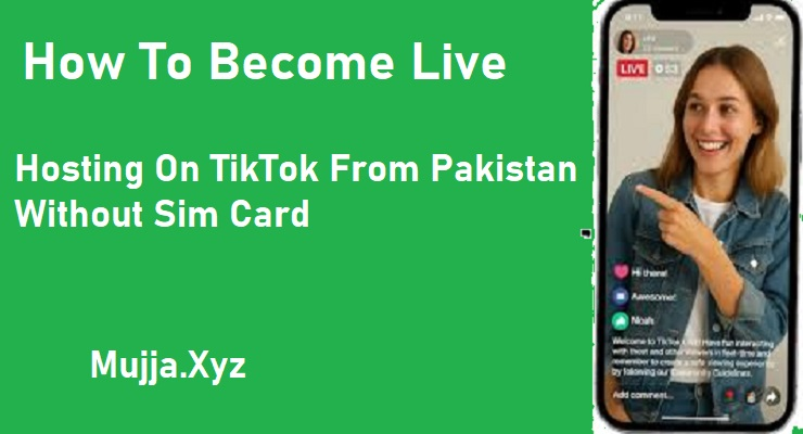 How To Become Live Hosting On TikTok From Pakistan Without Sim Card