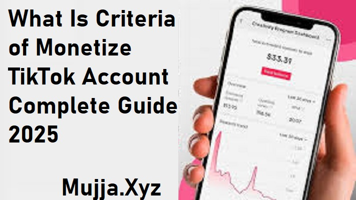 What Is Criteria of Monetize TikTok Account Complete Guide 2025
